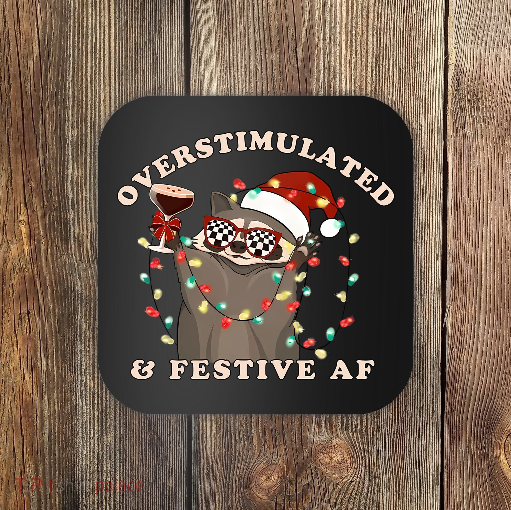 Overstimulated And Festive Af Raccoon Christmas Sweatshirt Coaster