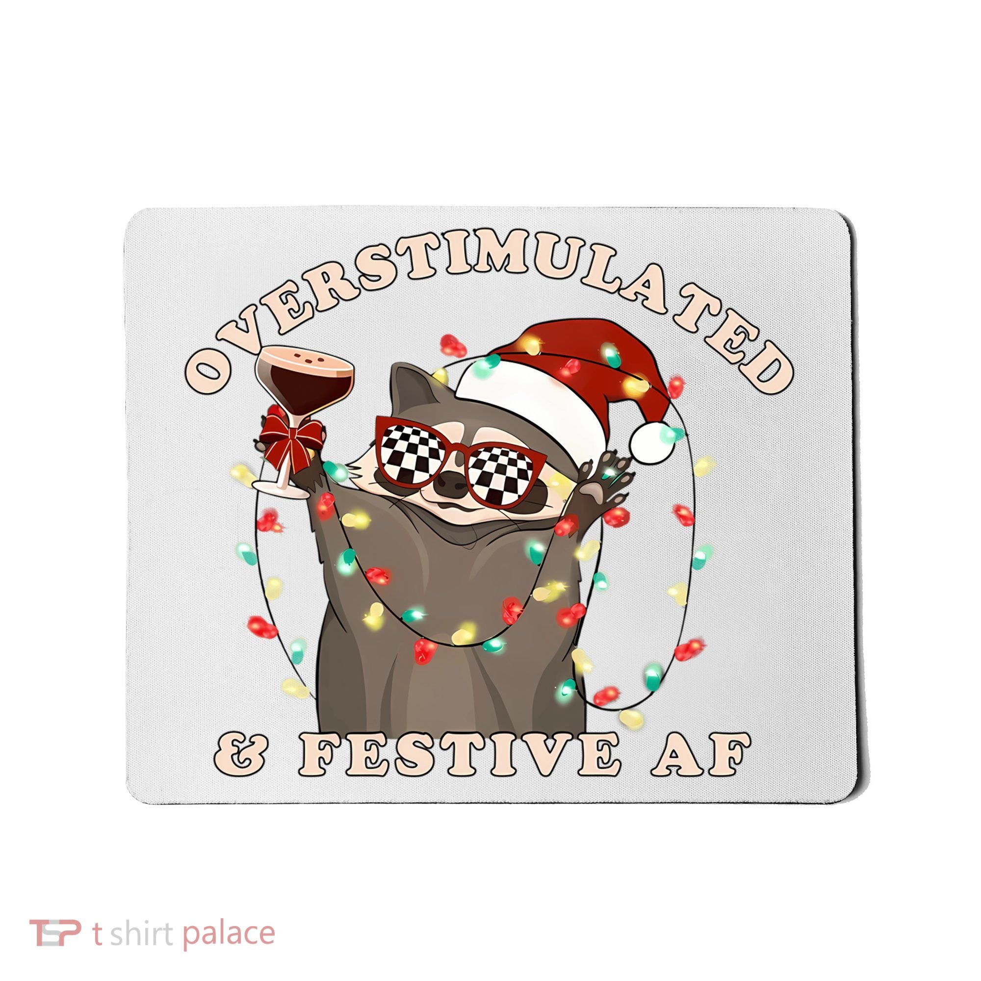 Overstimulated And Festive Af Raccoon Christmas Sweatshirt Mousepad