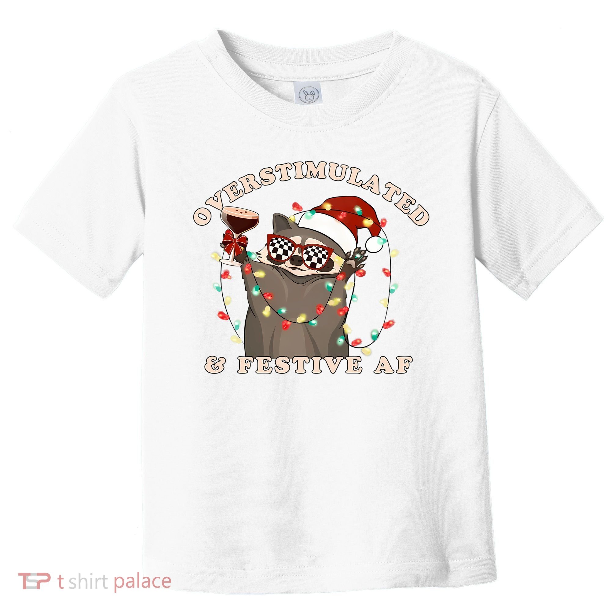 Overstimulated And Festive Af Raccoon Christmas Sweatshirt Toddler T-Shirt