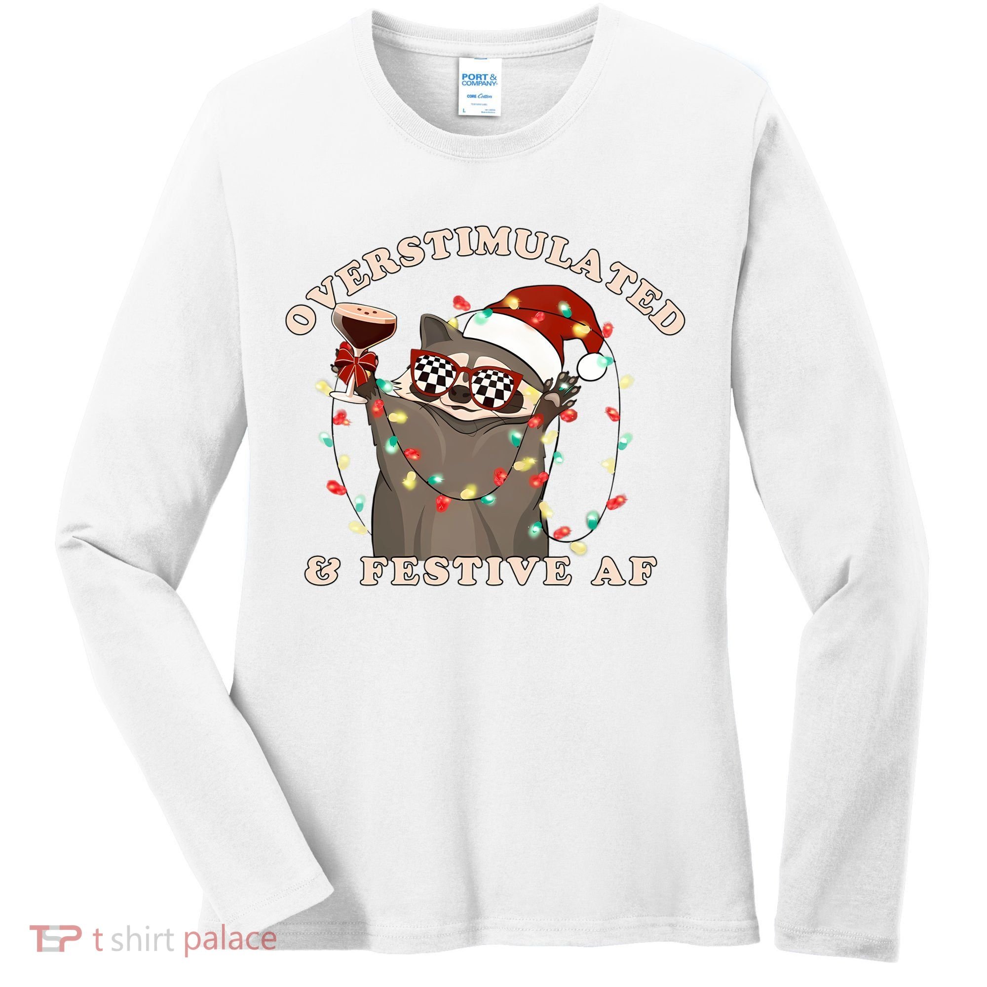Overstimulated And Festive Af Raccoon Christmas Sweatshirt Women's Long Sleeve Shirt