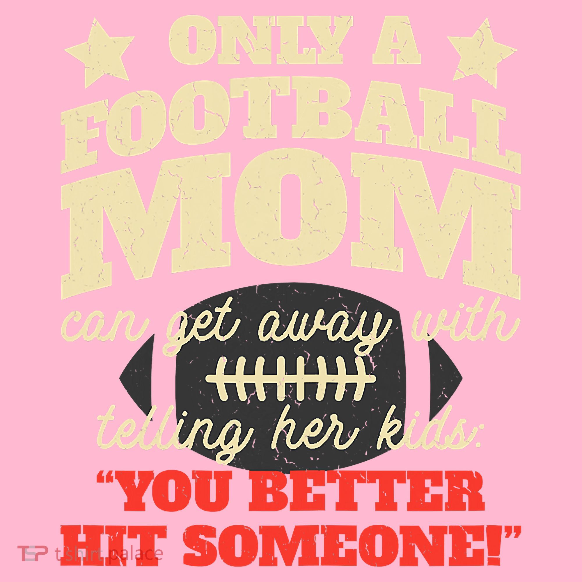 Only A Football Mom Can Get Away With Telling Her Child Funny Football Mom T-Shirt