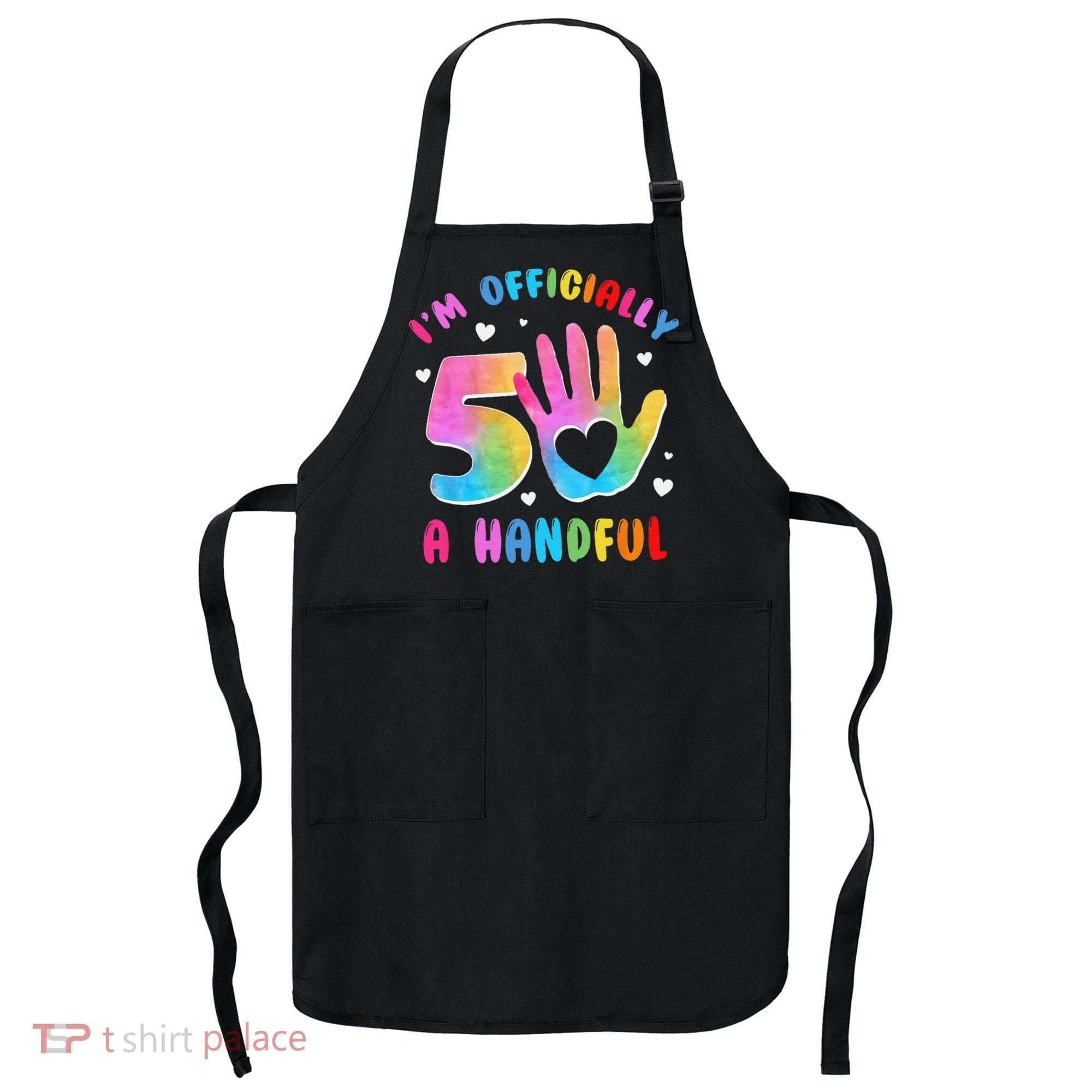 Officially A Handful 5 Im 5 Years Old 5th Birthday Apron