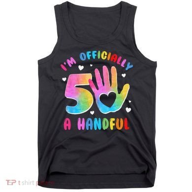 Officially A Handful 5 Im 5 Years Old 5th Birthday Tank Top