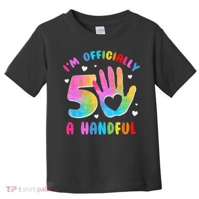 Officially A Handful 5 Im 5 Years Old 5th Birthday Toddler T-Shirt