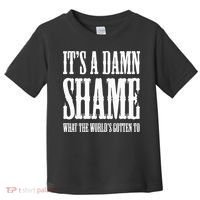 Oliver Anthony Its A Damn Shame What The Worlds Gotten To Toddler T-Shirt thumb 0