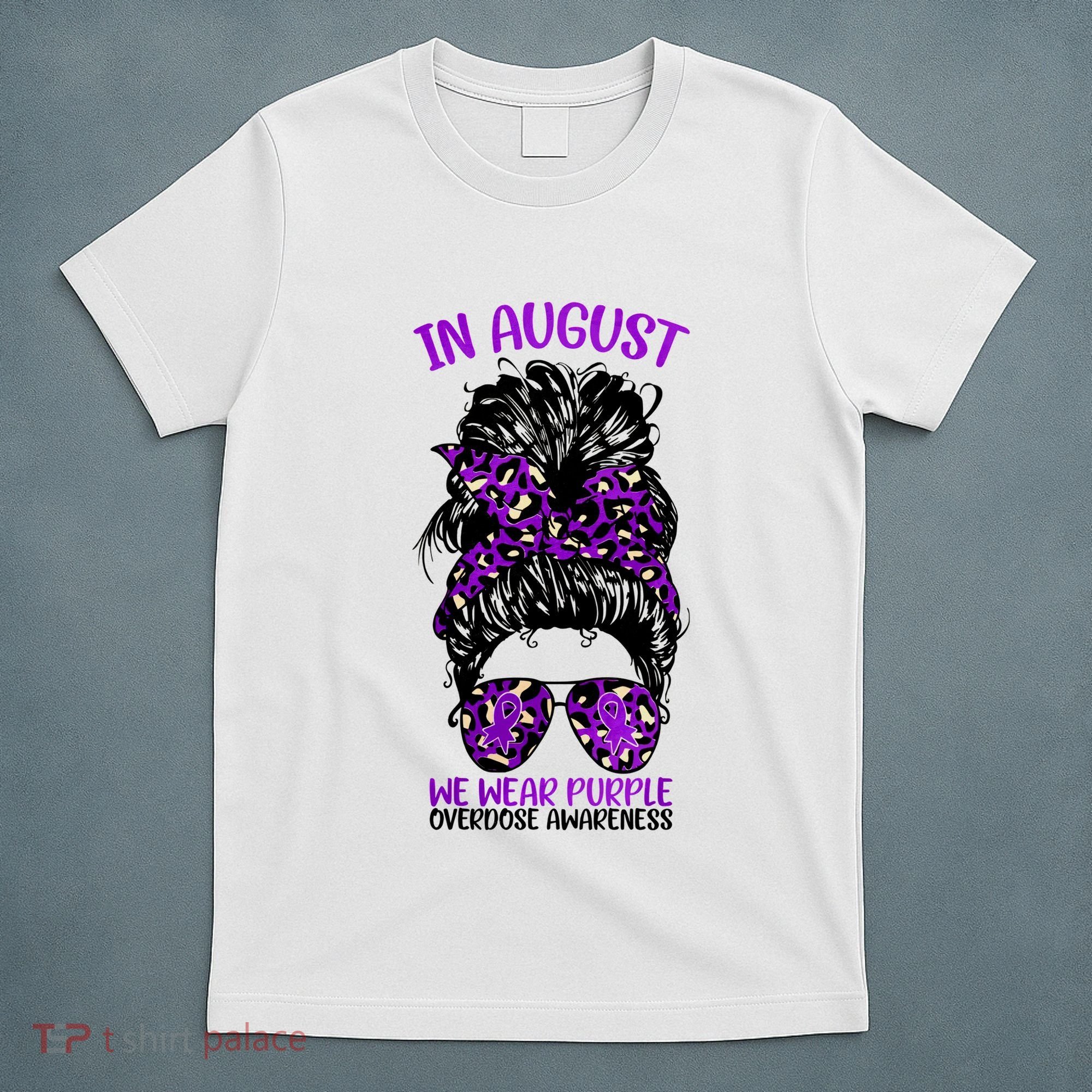 Overdose Awareness In August We Wear Purple Messy Bun T-Shirt