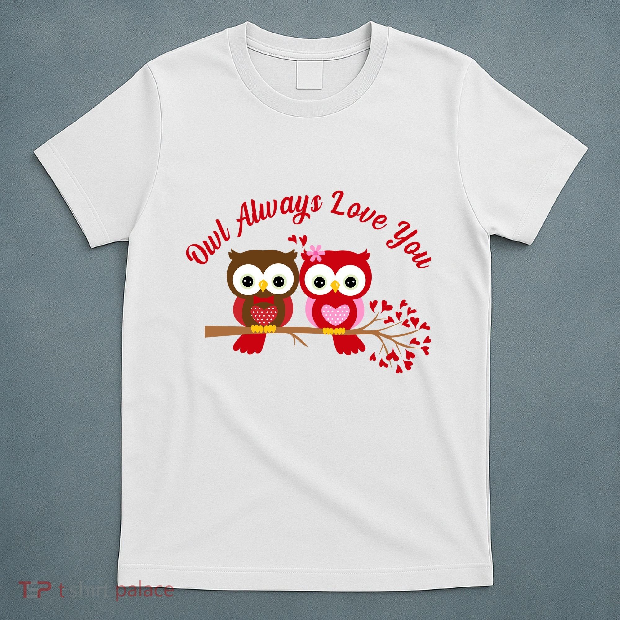 Owl Always Love You T-Shirt
