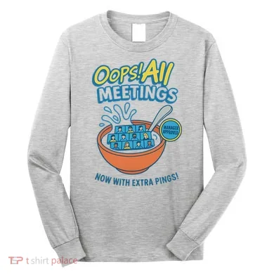 Oops! All Meetings Long Sleeve Shirt