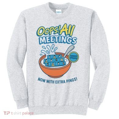 Oops! All Meetings Sweatshirt