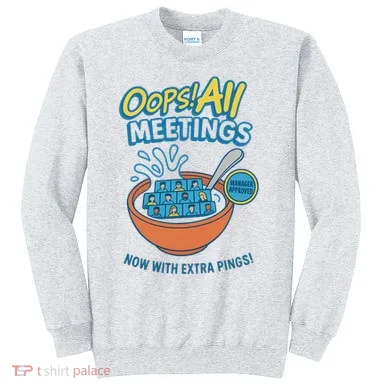 Oops! All Meetings Sweatshirt