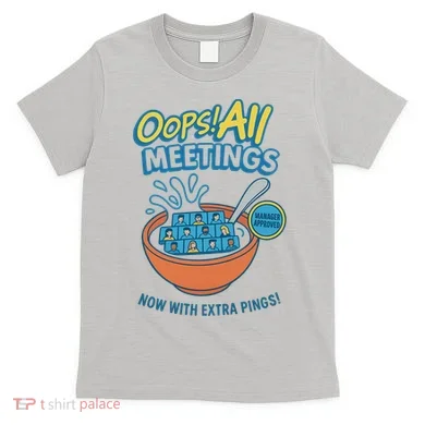 Oops! All Meetings T-Shirt