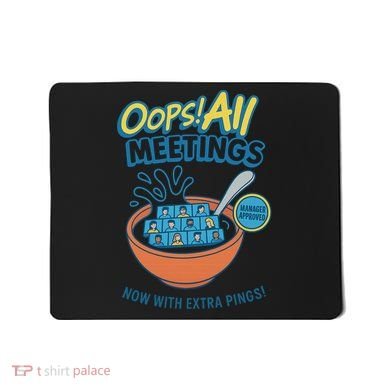 Oops! All Meetings Mousepad