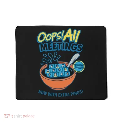 Oops! All Meetings Mousepad