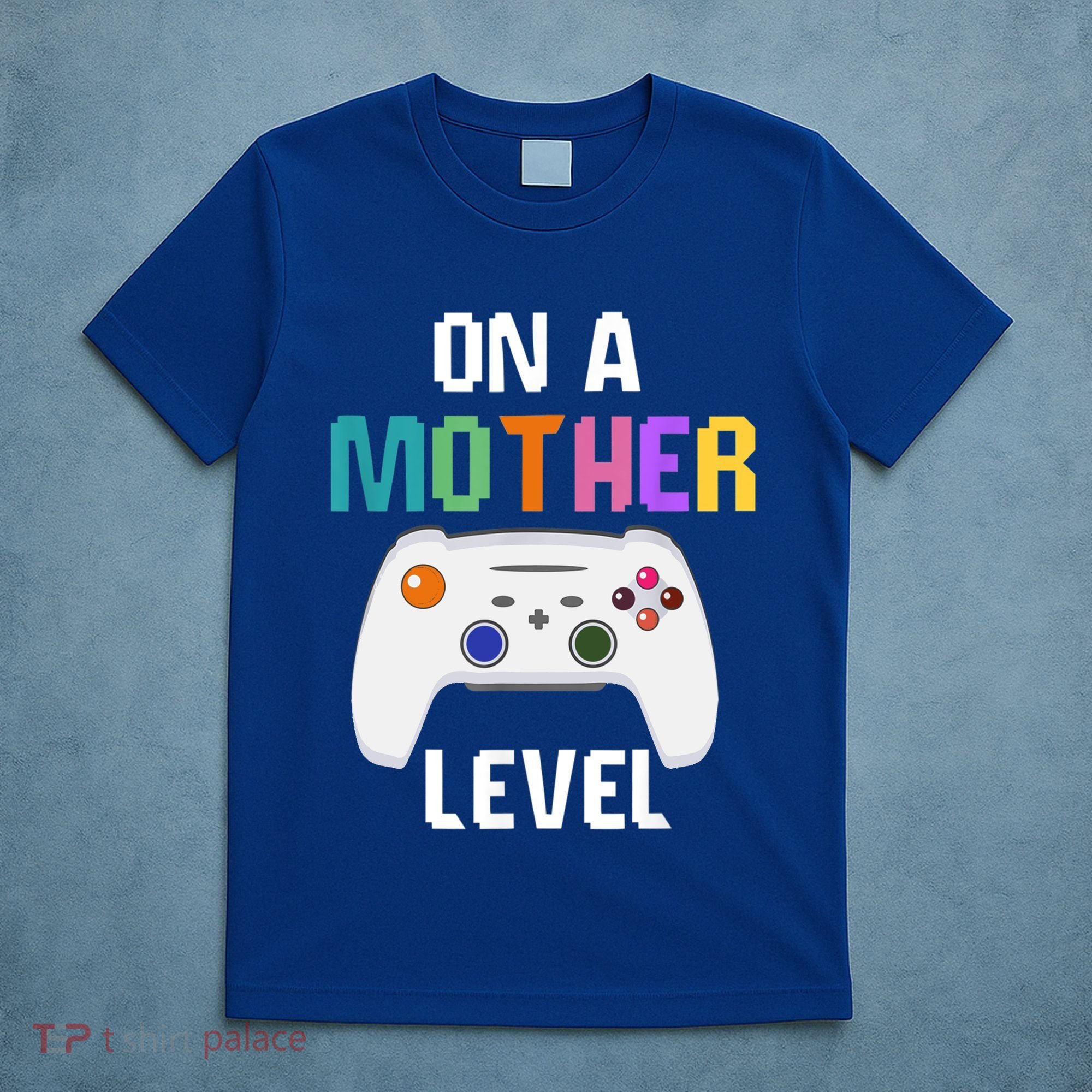 On A Mother Level Up Mothers Day Gamer Mom Retro Controller Gift T-Shirt
