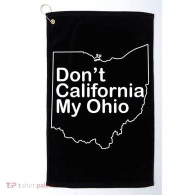 OAMF Don't California My Ohio Golf Towel