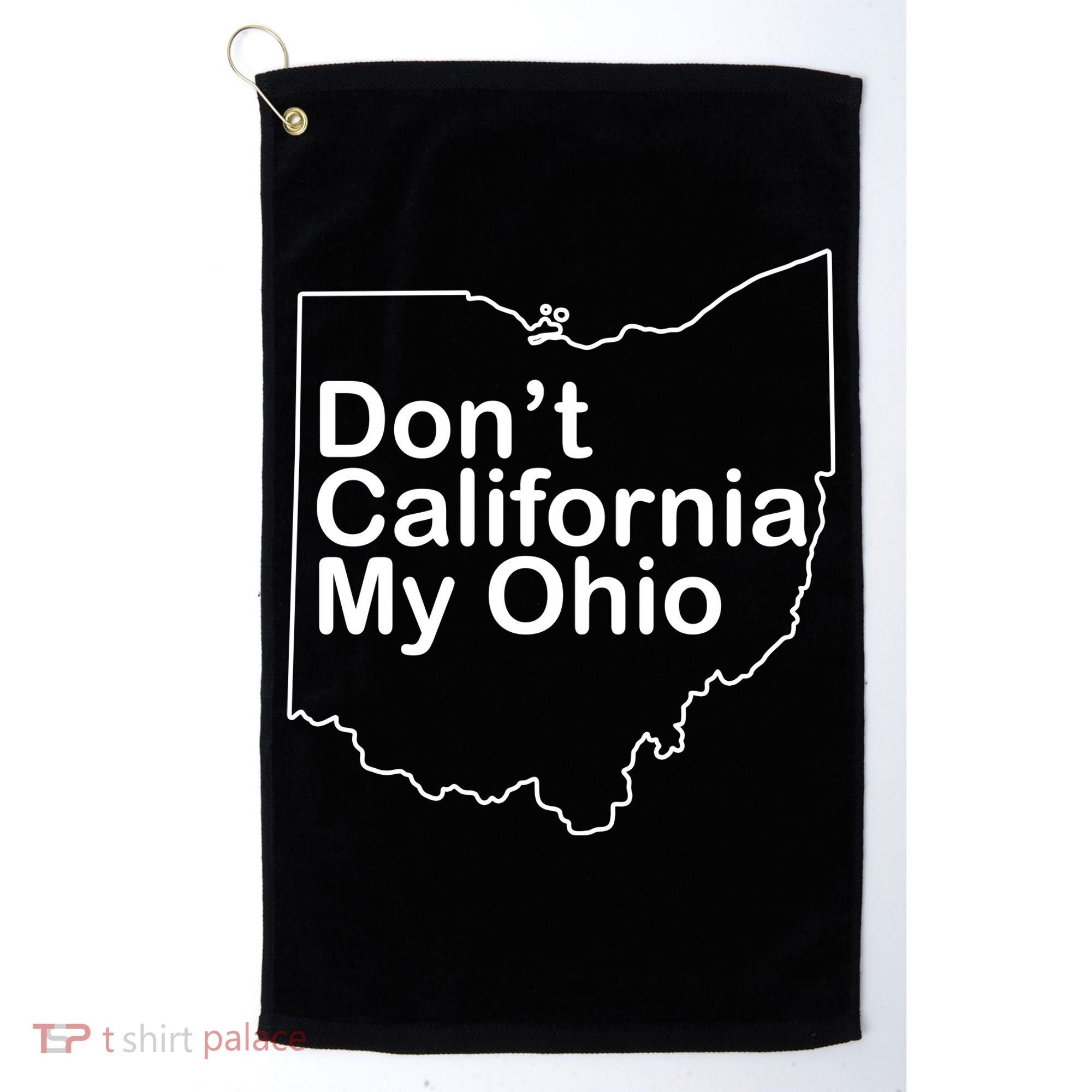 OAMF Don't California My Ohio Golf Towel