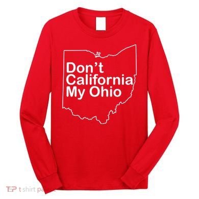 OAMF Don't California My Ohio Long Sleeve Shirt