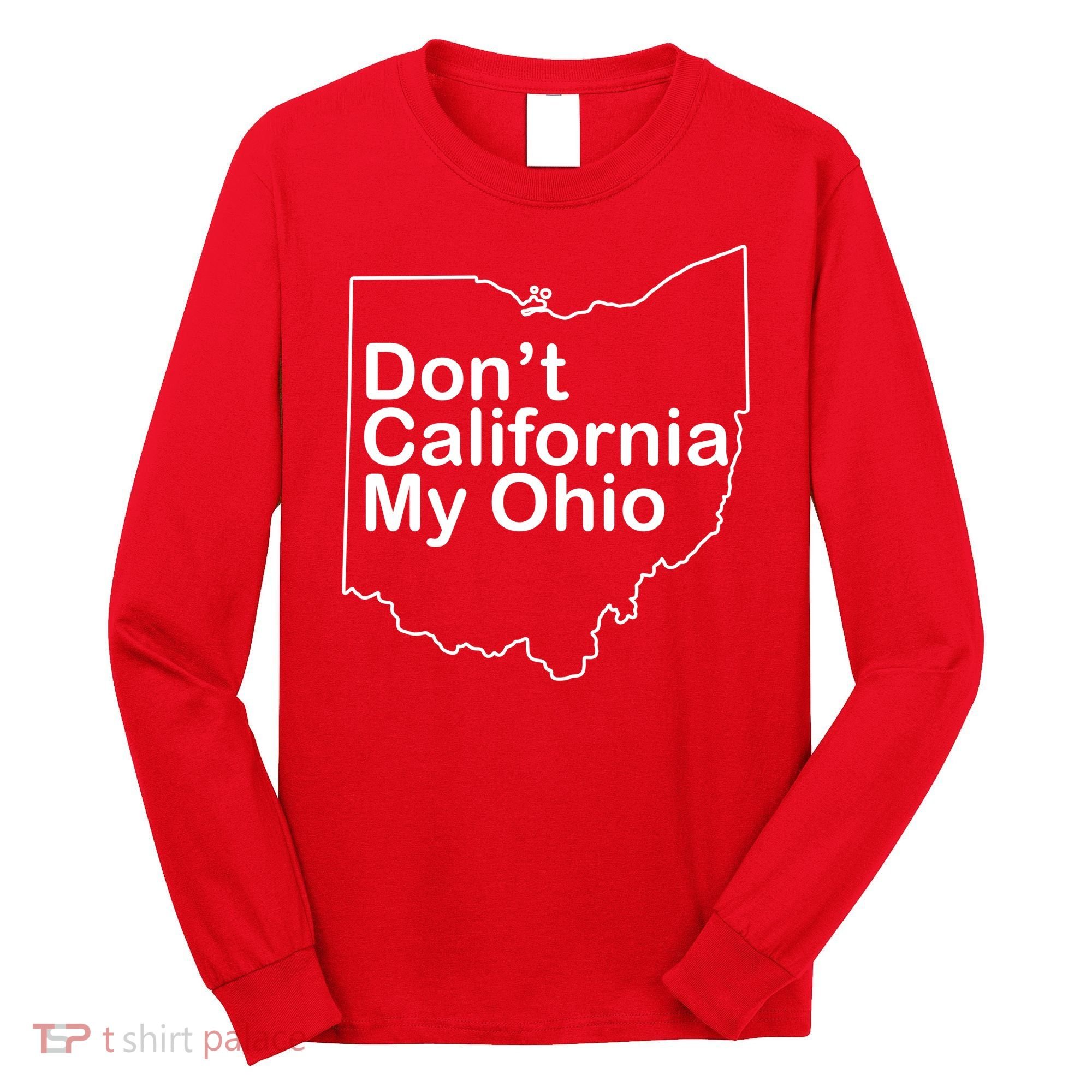 OAMF Don't California My Ohio Long Sleeve Shirt