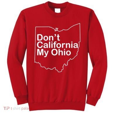 OAMF Don't California My Ohio Sweatshirt