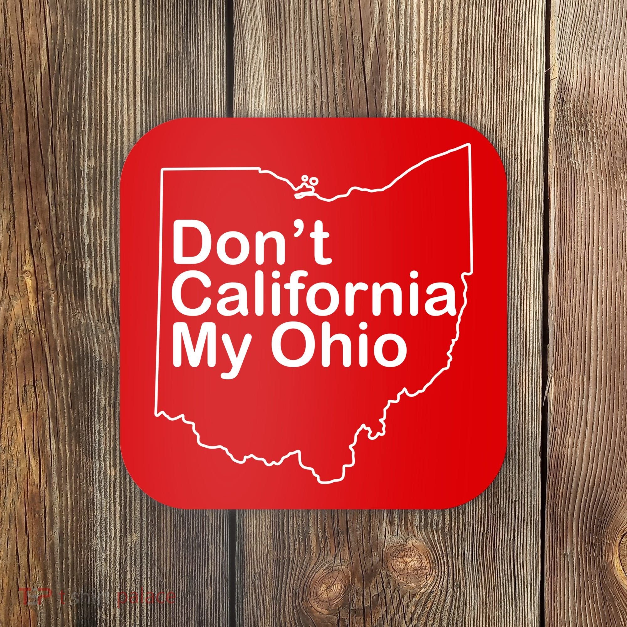 OAMF Don't California My Ohio Coaster