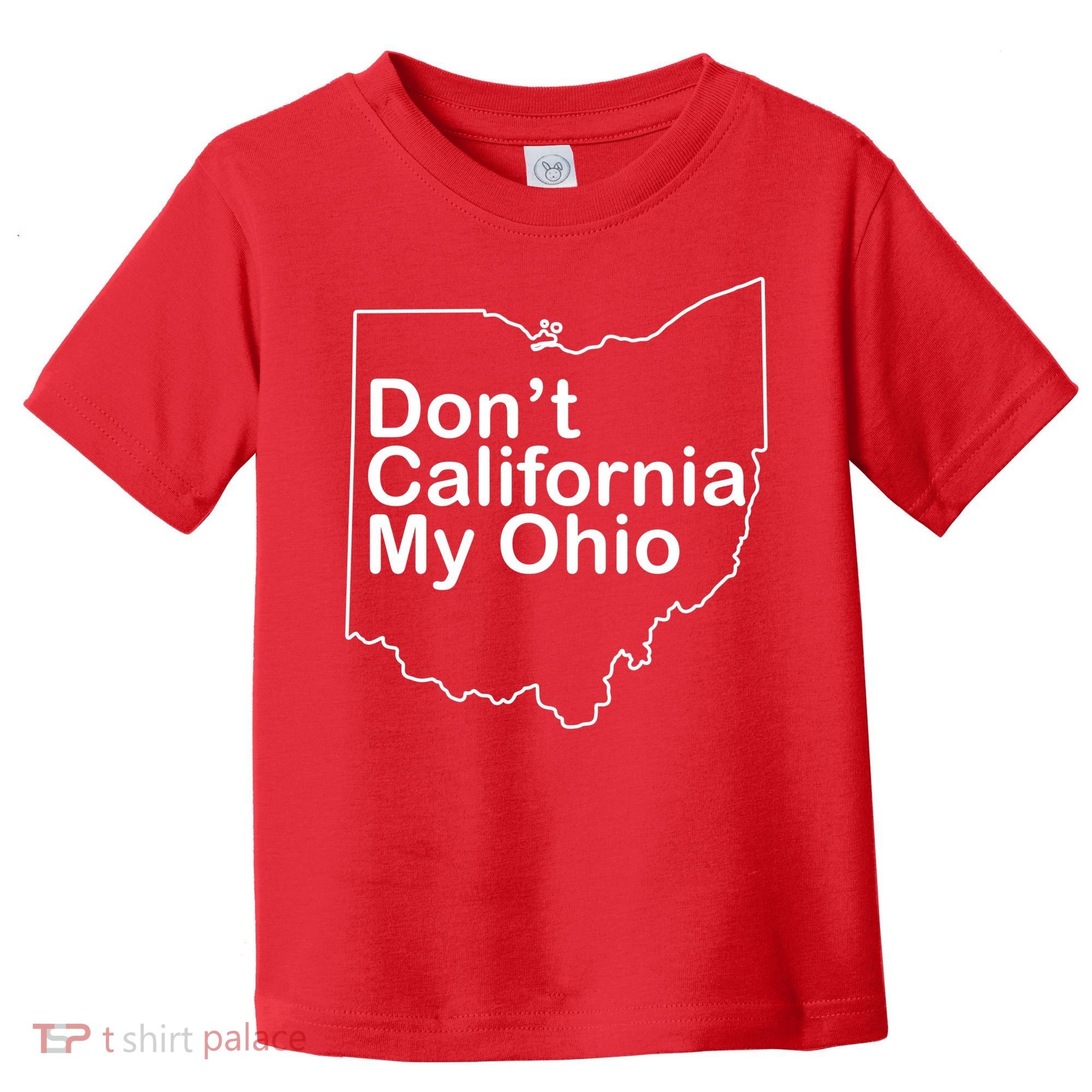 OAMF Don't California My Ohio Toddler T-Shirt