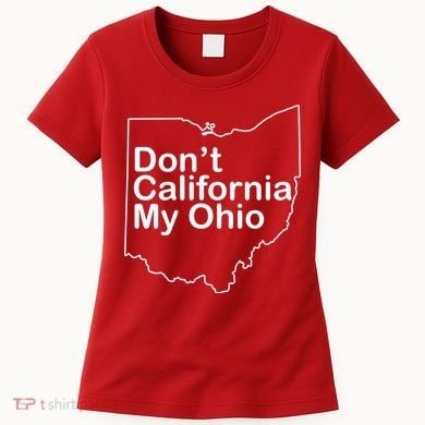 OAMF Don't California My Ohio Women's T-Shirt