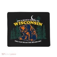 On A Quiet Night In Wisconsin You Can Hear The Bears Cry Mousepad thumb 0
