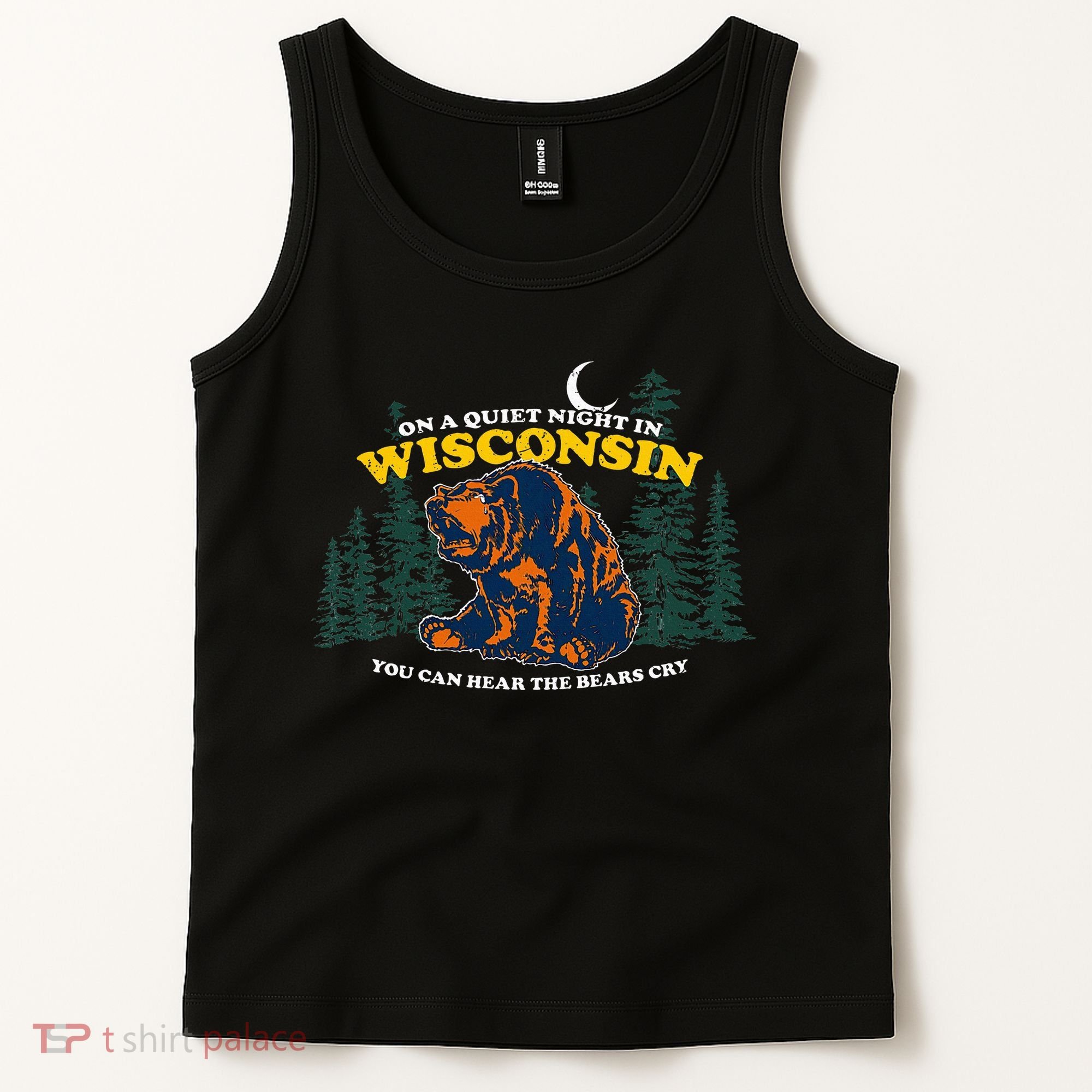 On A Quiet Night In Wisconsin You Can Hear The Bears Cry Tank Top