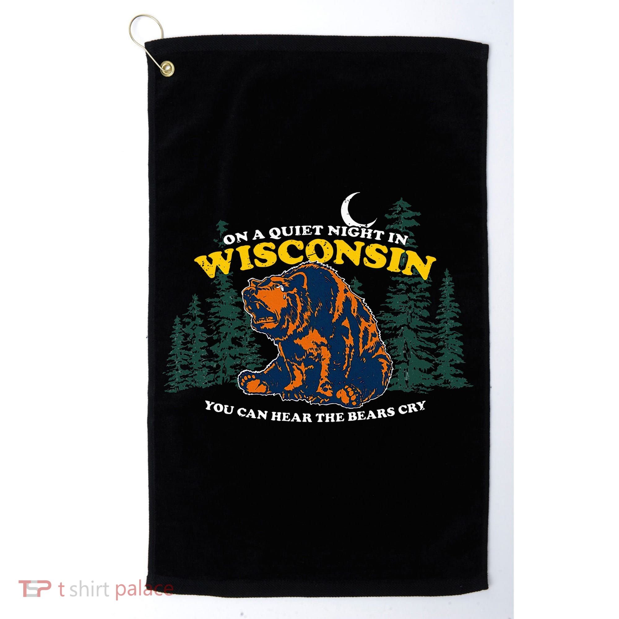 On A Quiet Night In Wisconsin You Can Hear The Bears Cry Golf Towel