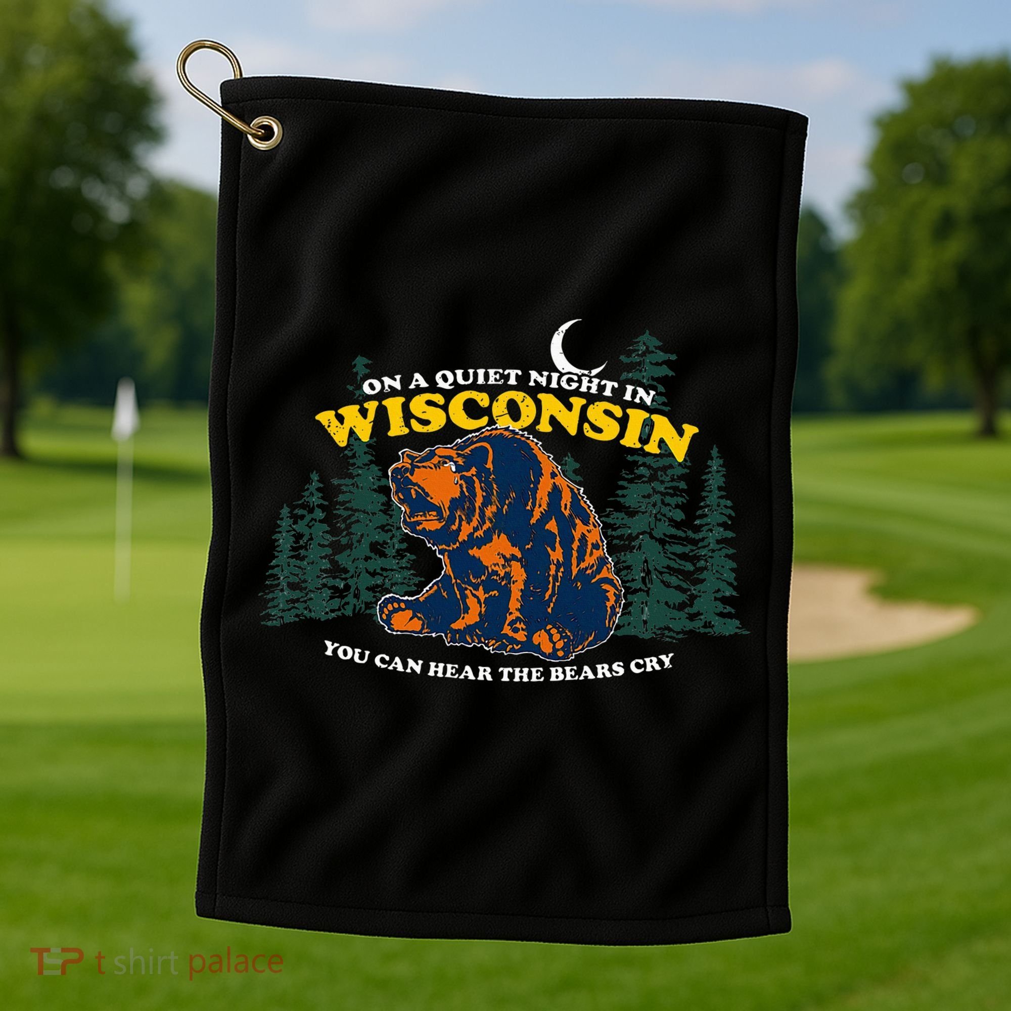 On A Quiet Night In Wisconsin You Can Hear The Bears Cry Golf Towel