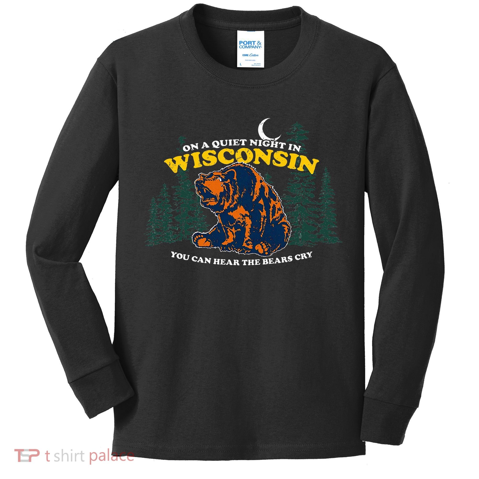 On A Quiet Night In Wisconsin You Can Hear The Bears Cry Kids Long Sleeve Shirt