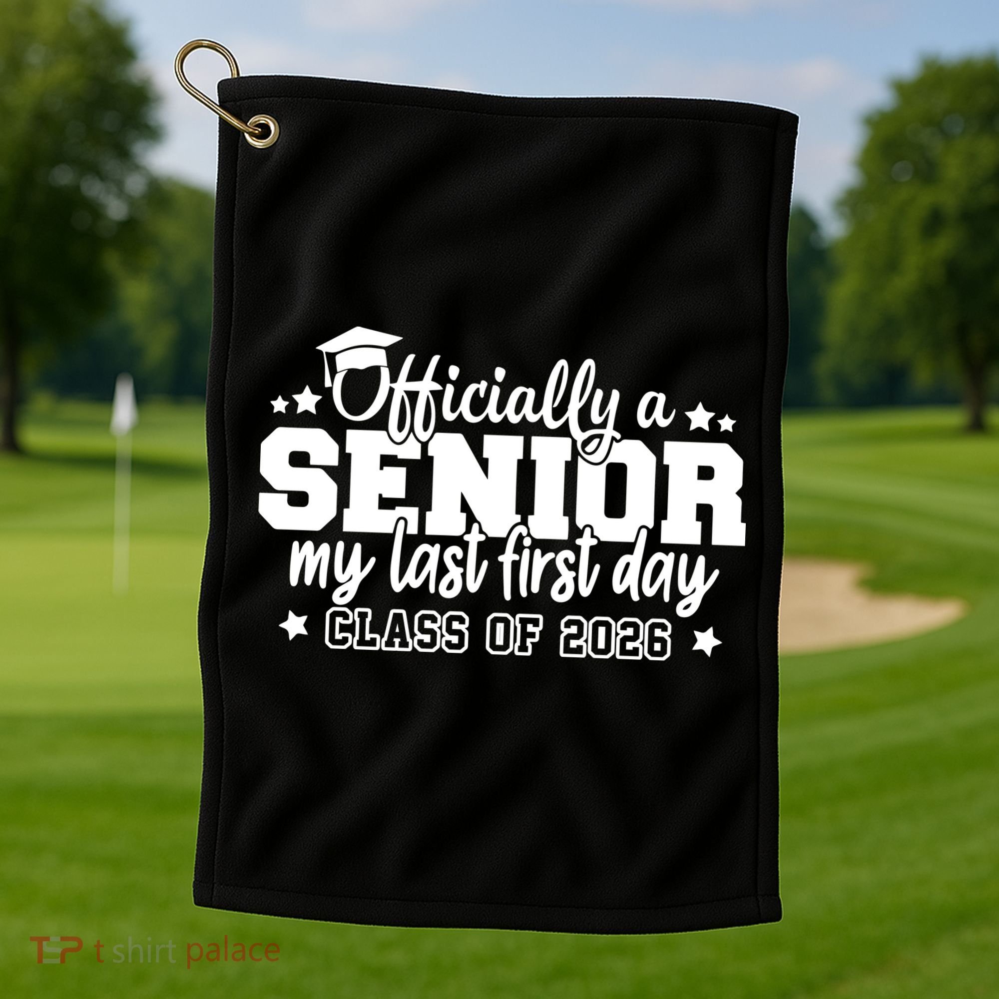 Officially A Senior My Last First Days Class Of 2026 Golf Towel