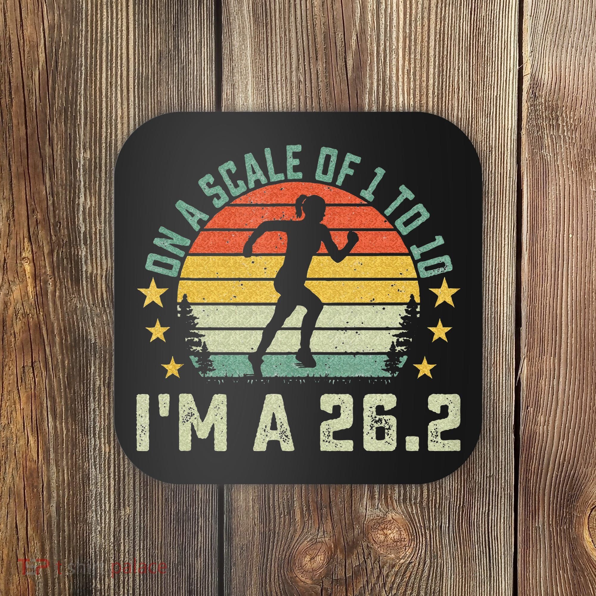 On A Scale Of 1 To 10 Im A 26.2 Marathons Finisher Running Coaster