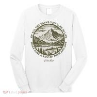 Of All The Paths You Take In Life John Muir Quote Long Sleeve Shirt thumb 0