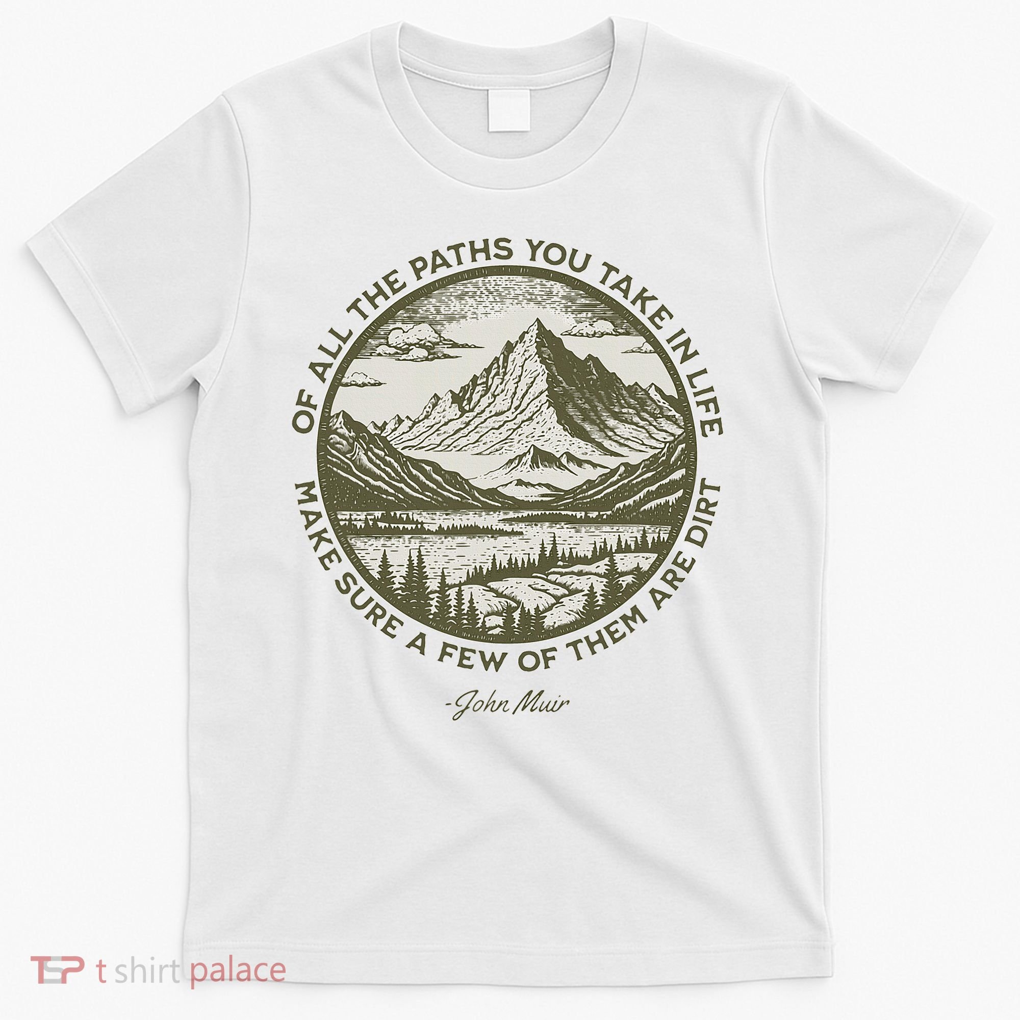 Of All The Paths You Take In Life John Muir Quote T-Shirt