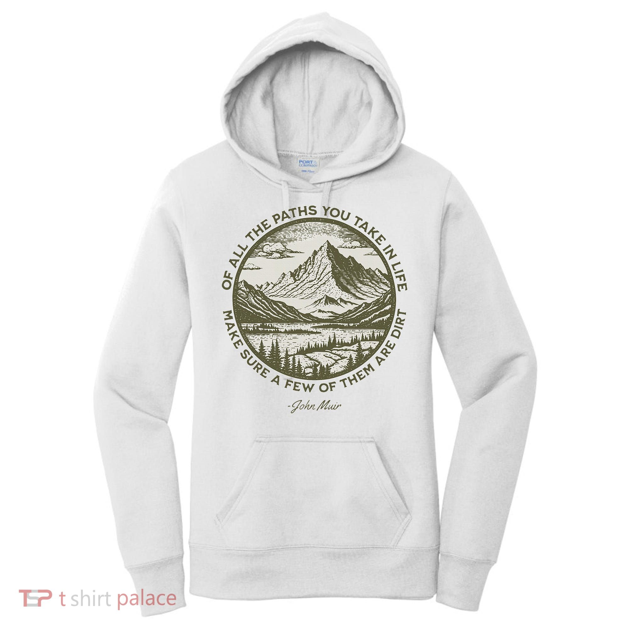 Of All The Paths You Take In Life John Muir Quote Women's Hoodie