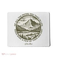 Of All The Paths You Take In Life John Muir Quote Mousepad thumb 0