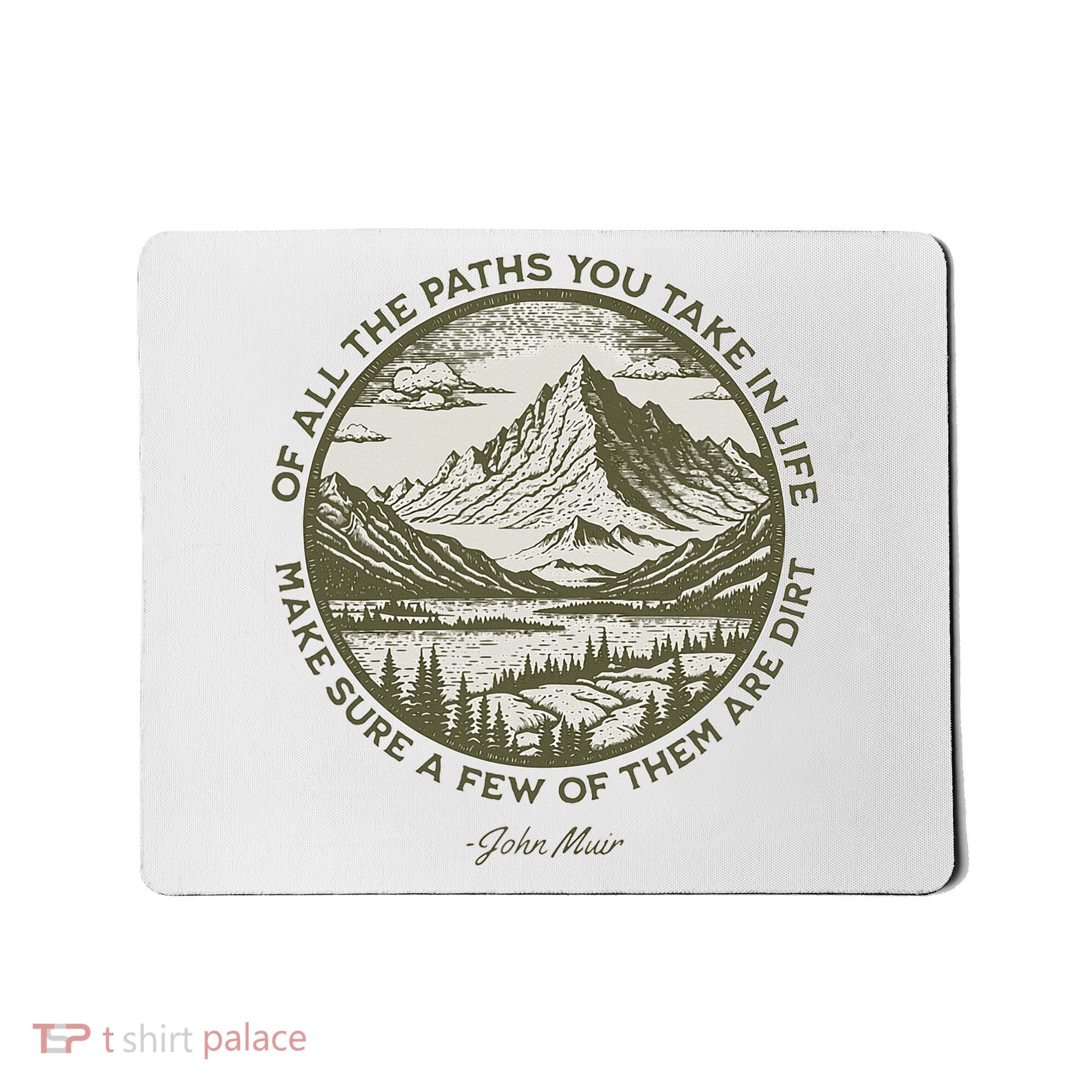 Of All The Paths You Take In Life John Muir Quote Mousepad