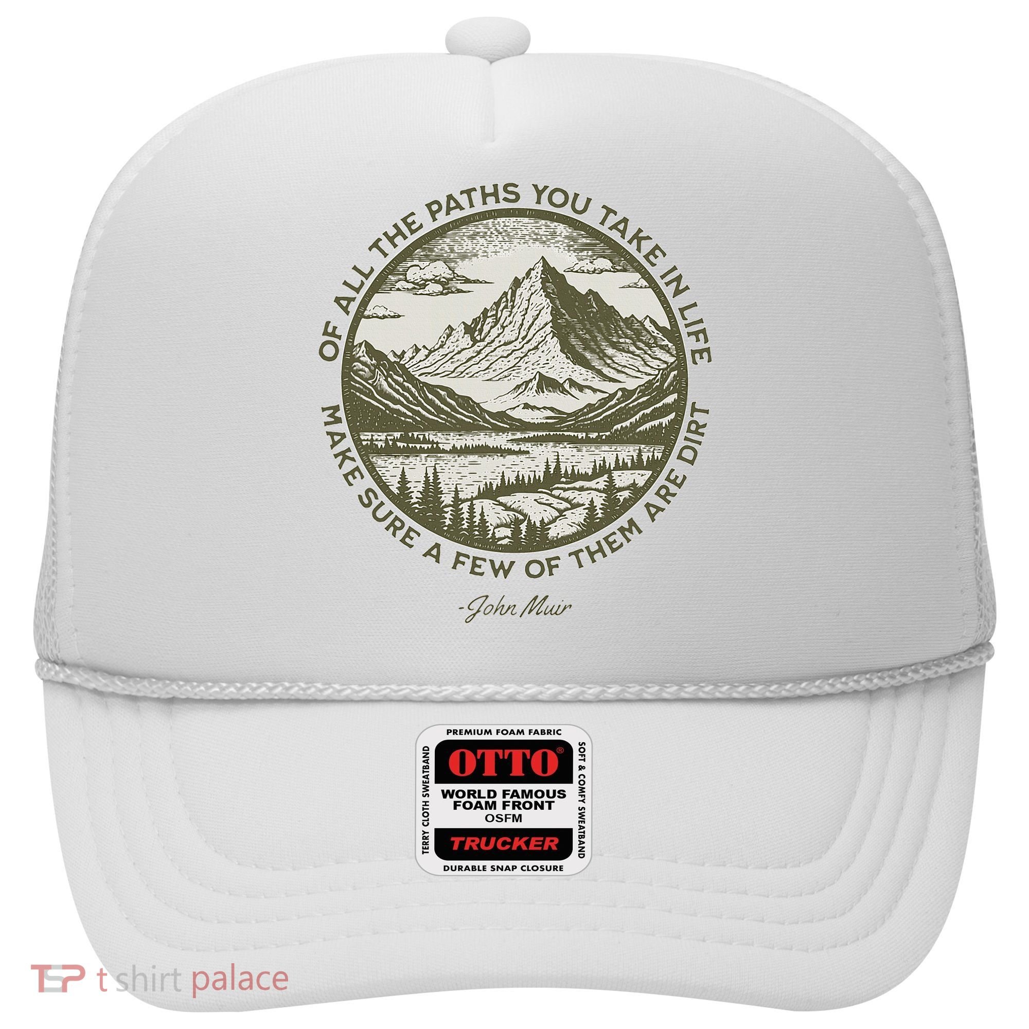 Of All The Paths You Take In Life John Muir Quote Hat
