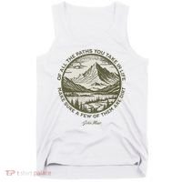 Of All The Paths You Take In Life John Muir Quote Tank Top thumb 0