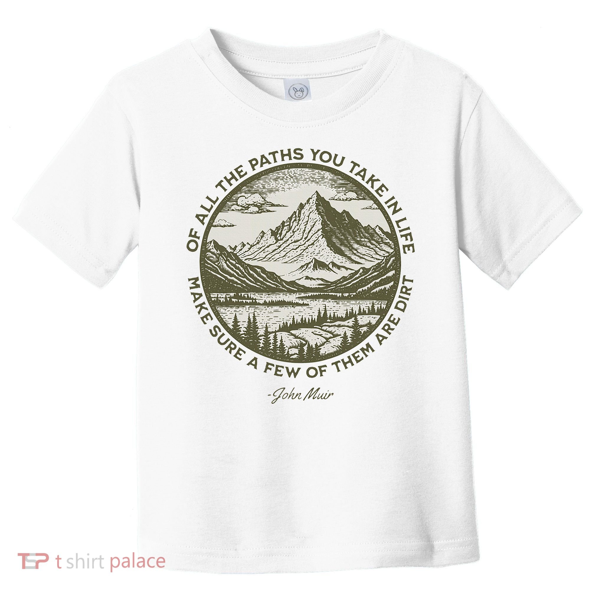Of All The Paths You Take In Life John Muir Quote Toddler T-Shirt