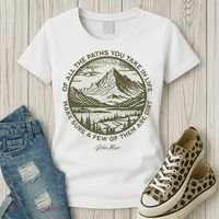 Of All The Paths You Take In Life John Muir Quote Women's T-Shirt thumb 3