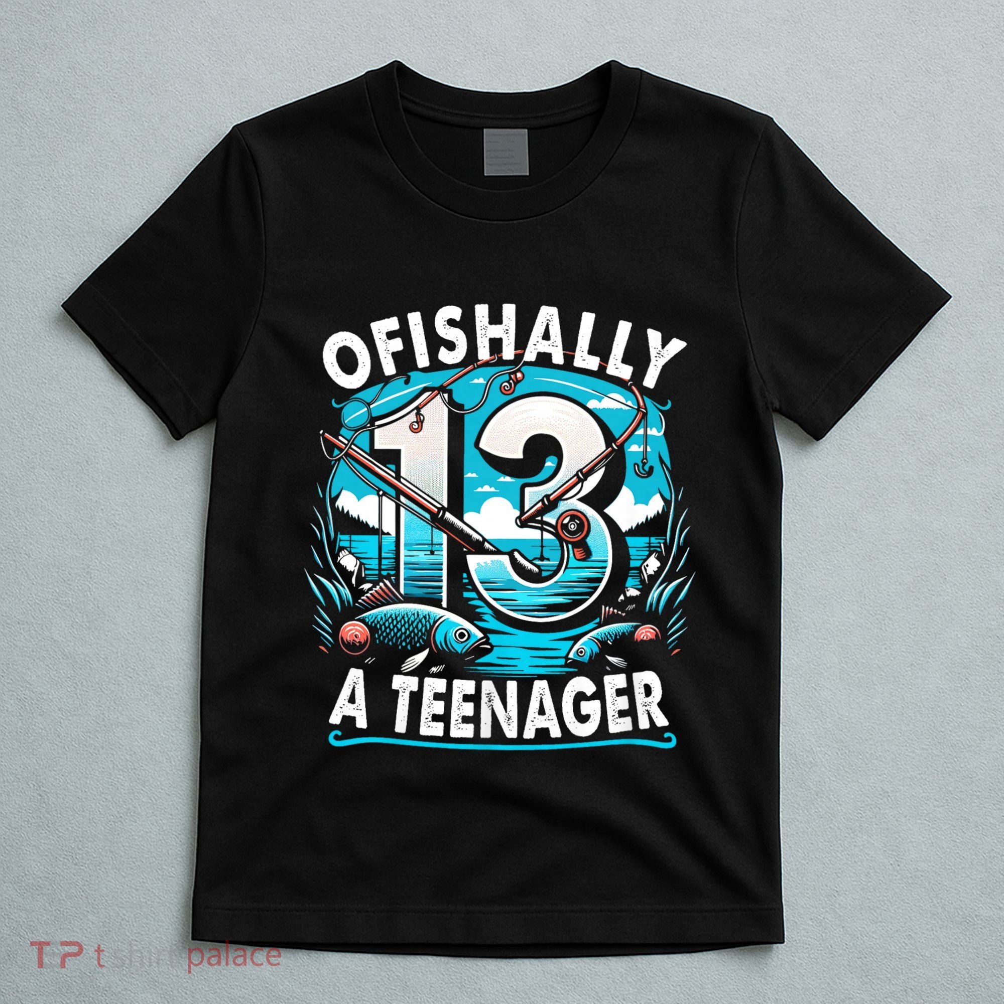 Ofishally A Teenager 13th Birthday 13 Year Boy Fishing Lover T-Shirt