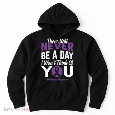 Overdose Awareness There Will Never Be A Day I WonT Think Of You Hoodie