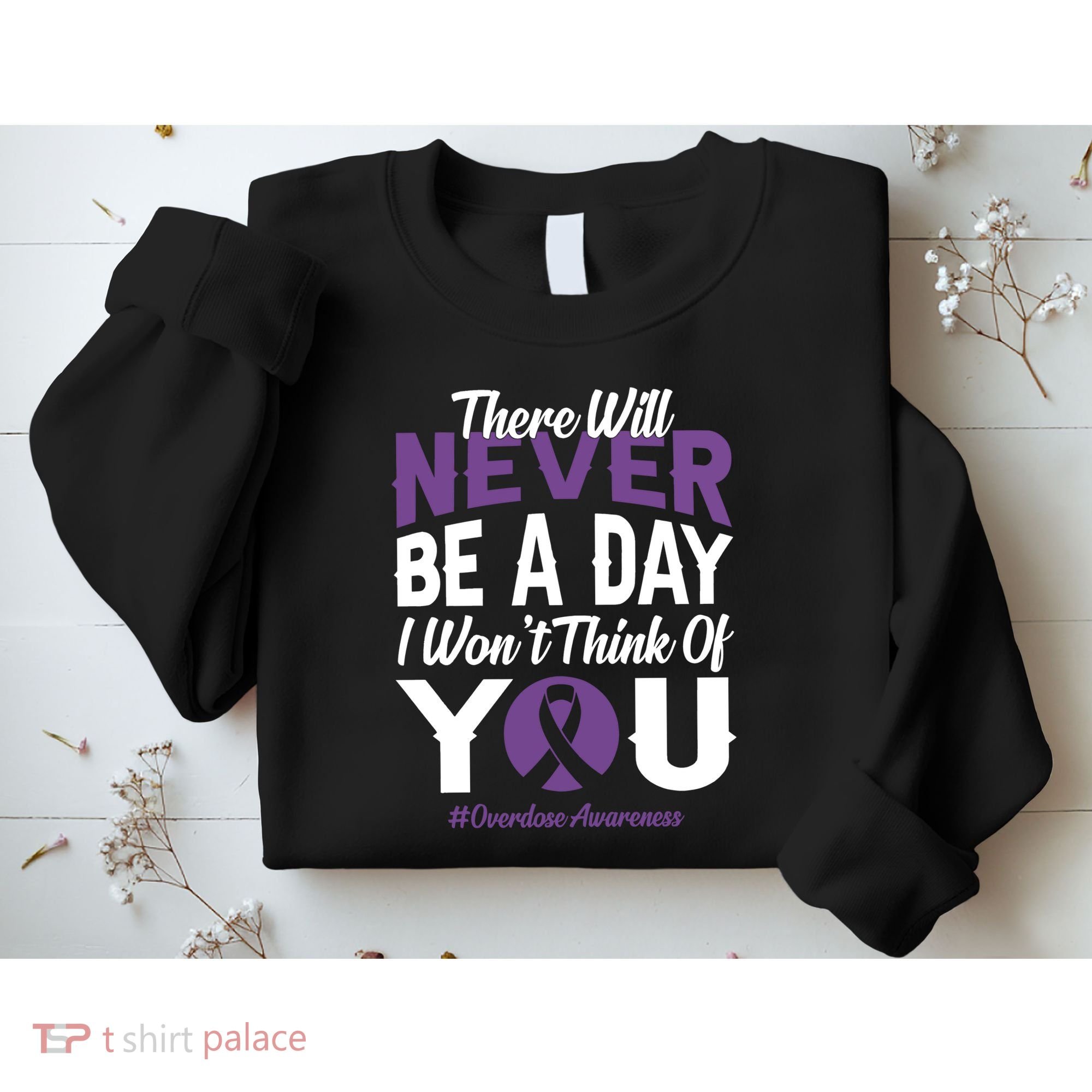 Overdose Awareness There Will Never Be A Day I WonT Think Of You Sweatshirt