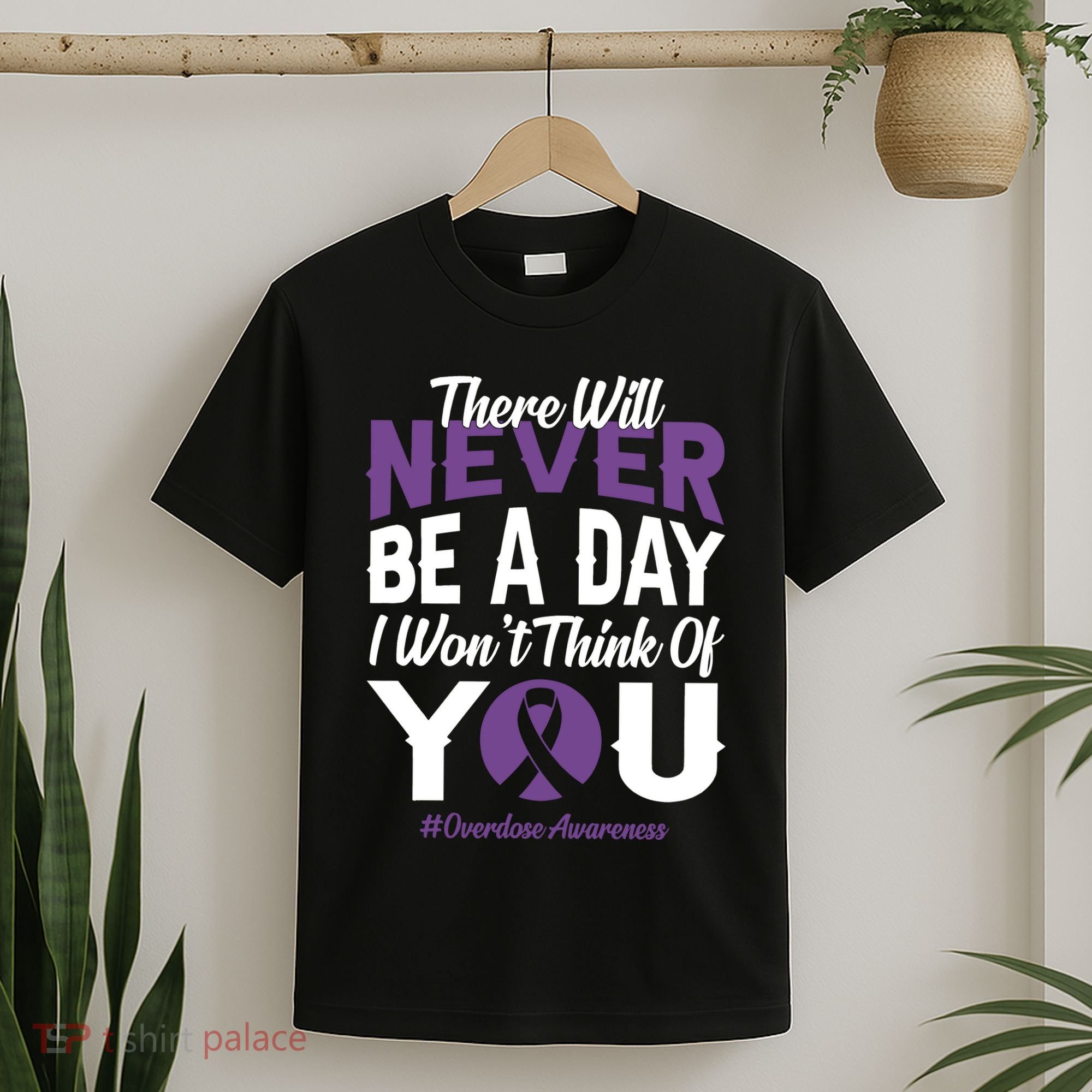 Overdose Awareness There Will Never Be A Day I WonT Think Of You T-Shirt