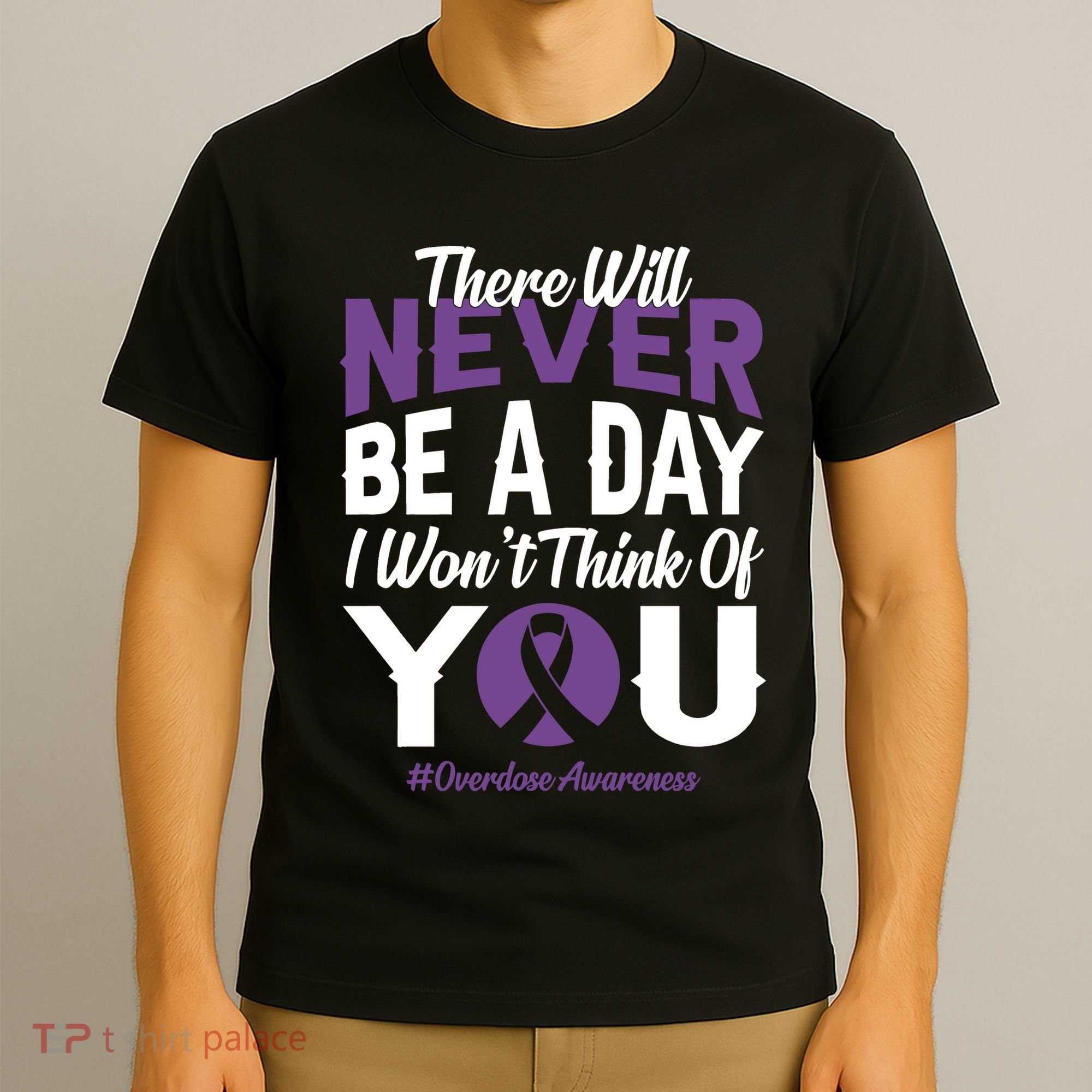 Overdose Awareness There Will Never Be A Day I WonT Think Of You T-Shirt