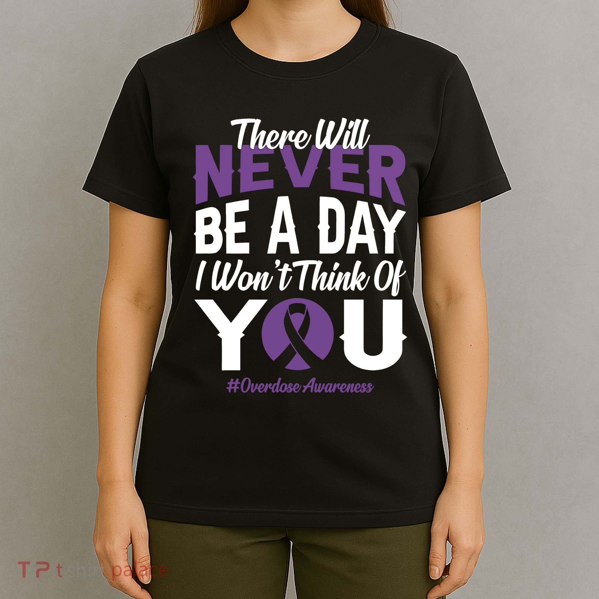 Overdose Awareness There Will Never Be A Day I WonT Think Of You T-Shirt