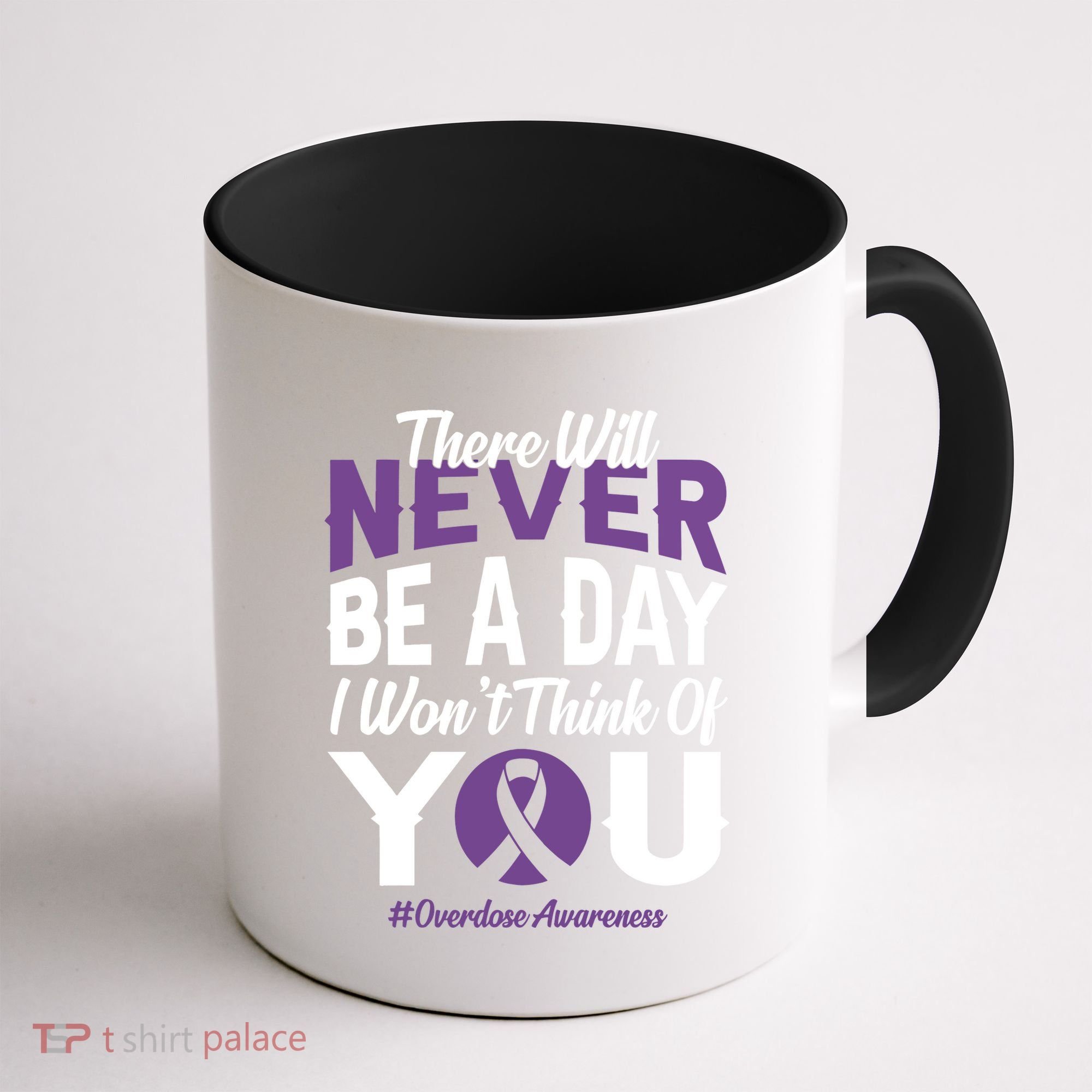 Overdose Awareness There Will Never Be A Day I WonT Think Of You Coffee Mug
