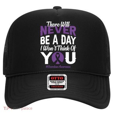 Overdose Awareness There Will Never Be A Day I WonT Think Of You Hat